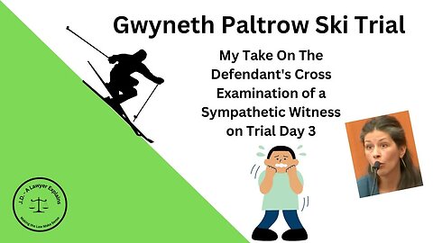 Paltrow Defense Cross Exam was Painful! (A Lawyer Explains)