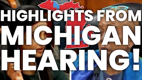 HIGHLIGHTS FROM MICHIGAN HEARING ON ELECTION ISSUES! (12-02-20)