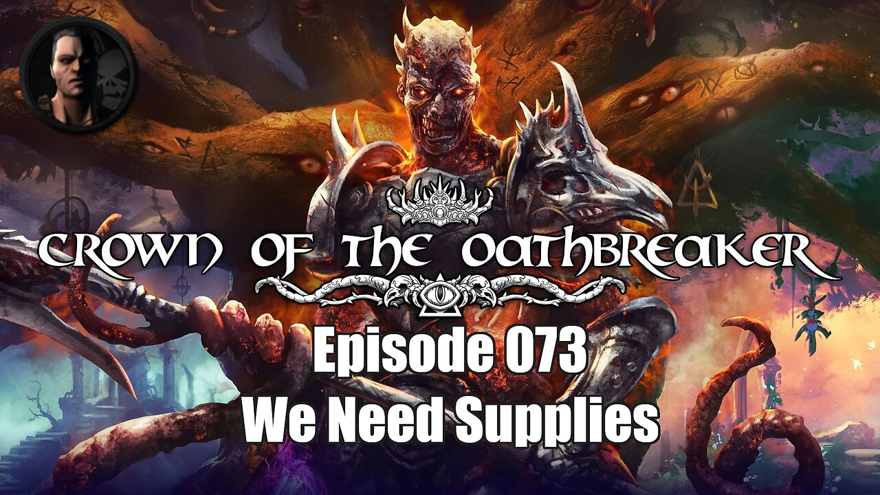 Crown of the Oathbreaker - Episode 073 - We Need Supplies