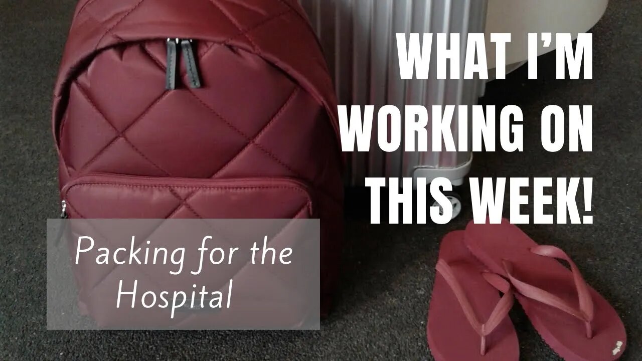 What’s Up This Week | Preview Video | Packing For Hospital Stay?