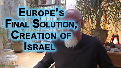 Was Europe’s Final Solution the Creation of Israel To Allow Zionists To Reveal Their True Intentions