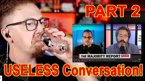 Finishing the @ActualJusticeWarrior vs @TheMajorityReport [DEBATE?]