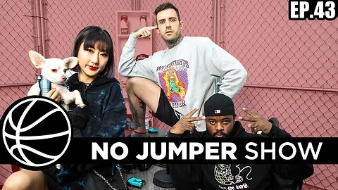 The No Jumper Show Ep. 43