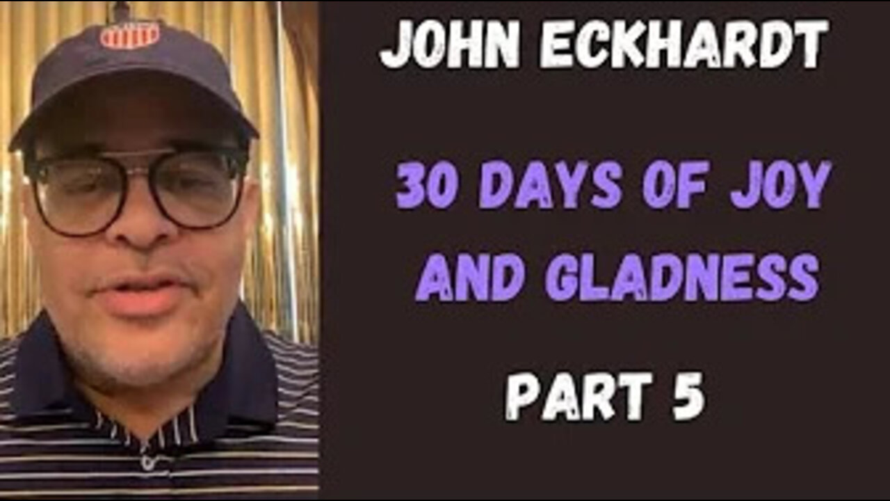 John Eckhardt-30 Days of Joy and Gladness(Part 5)