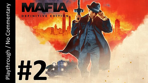 Mafia: Definitive Edition (Part 2) playthrough