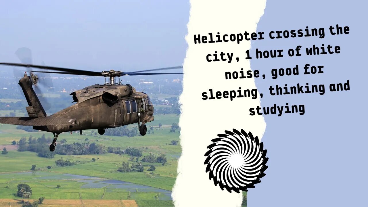 Helicopter Crossing The City, 1 Hour Of White Noise, Good For Sleeping, Thinking And Studying