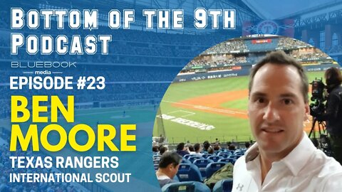 Bottom of the 9th Podcast | Ben Moore | Episode #23