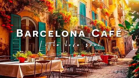 Barcelona, Spain Cafe Ambience - Spanish Music | Bossa Nova Instrumental Music for Good Mood