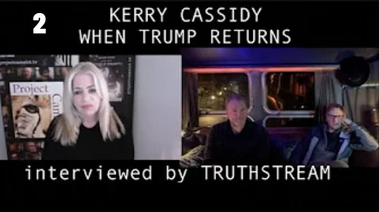 IF TRUMP RETURNS: KERRY CASSIDY INTERVIEWED BY TRUTHSTREAM [p.two]