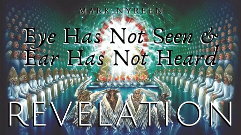 Eye Has Not Seen and Ear Has Not Heard | Revelation 4