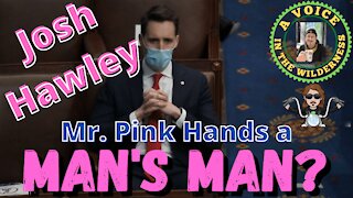 Josh Hawley - A Mans Man? Ummm Nope