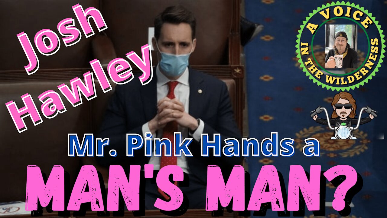 Josh Hawley - A Mans Man? Ummm Nope