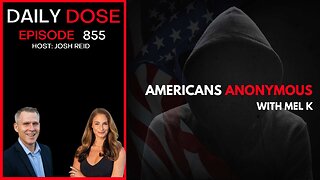 Americans Anonymous with Mel K | Ep. 855 The Daily Dose