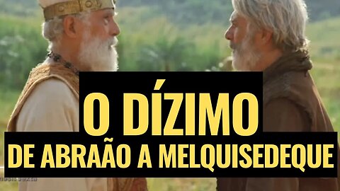 O DÍZIMO de Abraão a Melquisedeque: Por que isso é importante para você? - Leandro Quadros - Gênesis