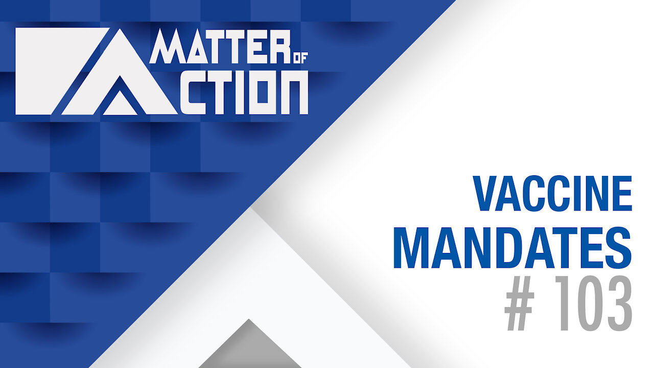 Vaccine Mandates | Matter of Action #103