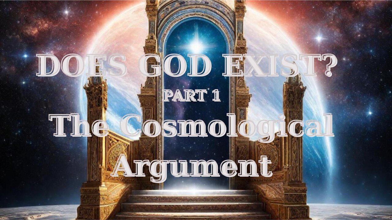 Does God Exist: The Cosmological Argument