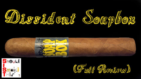 Dissident Soapbox (Full Review) - Should I Smoke This