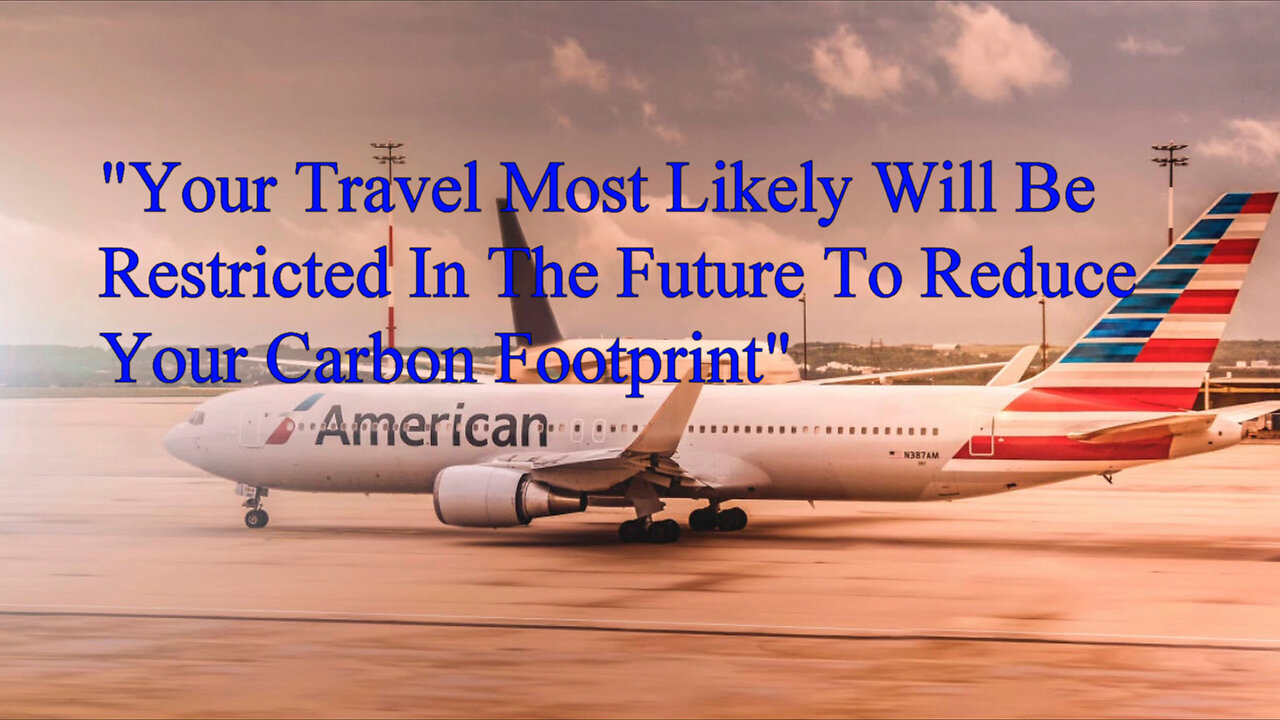 "Your Travel Most Likely Will Be Restricted In The Future To Reduce Your Carbon Footprint"