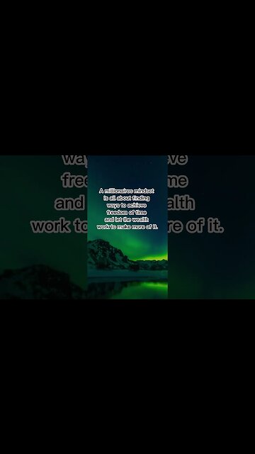 A millionaires mindset is all about finding ways to achieve freedom of time and let the wealth work