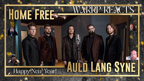 HOME FREE BRING THE YEAR TO A CLOSE WITH AULD LANG SYNE! WARRP Reacts