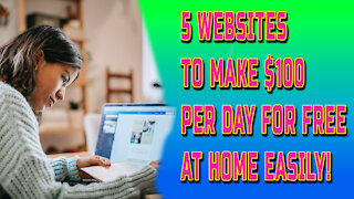 5 Websites To Make $100 PER DAY For Free In 2021 (Earn Money From Home Easily!)