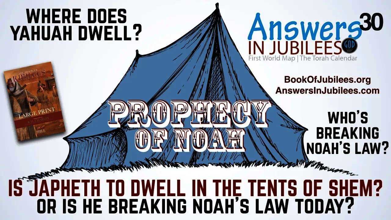 Prophecy of Noah: Japheth in the Tent of Shem? Where Does Yahuah Dwell? Answers In Jubilees Part 30