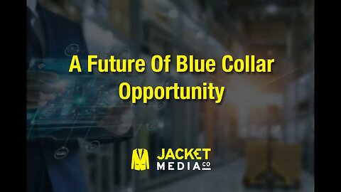 A Future Of Blue Collar Opportunity