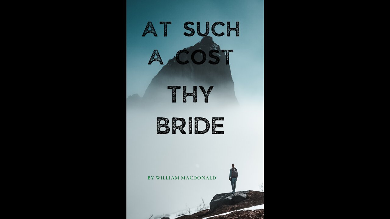 Articles and Writings by William MacDonald. At Such a Cost Thy Bride