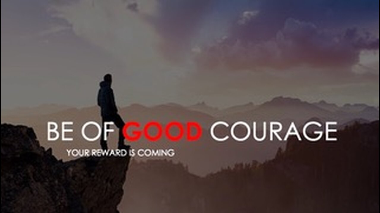 Be of Good Courage