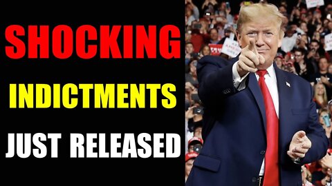 SHOCKING INDICTMENTS JUST RELEASED UPDATE OF APRIL 18, 2022 - TRUMP NEWS