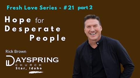 Fresh Love Series - Part 21 • Luke 7:24-35 • Pastor Rick Brown at Dayspring Church in Star, Idaho