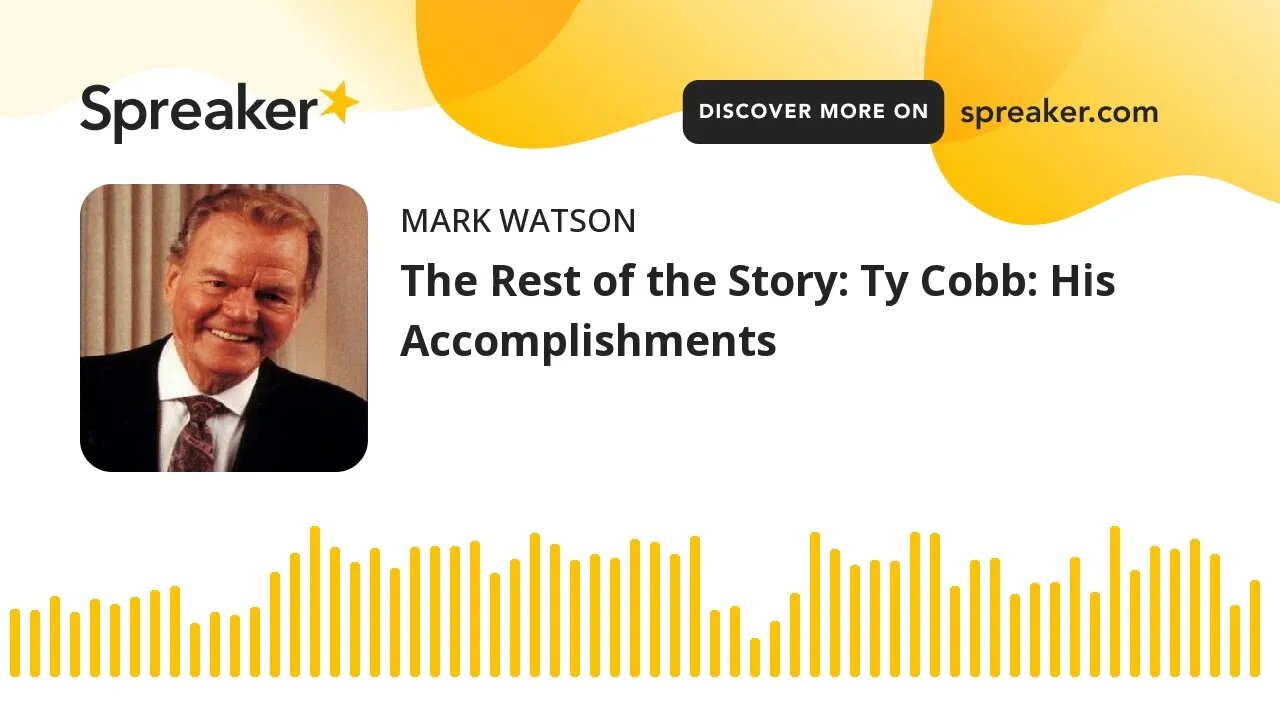 The Rest of the Story: Ty Cobb: His Accomplishments (made with Spreaker)