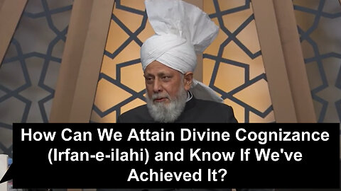 How Can We Attain Divine Cognizance (Irfan-e-Ilahi) and Know If We've Achieved It?