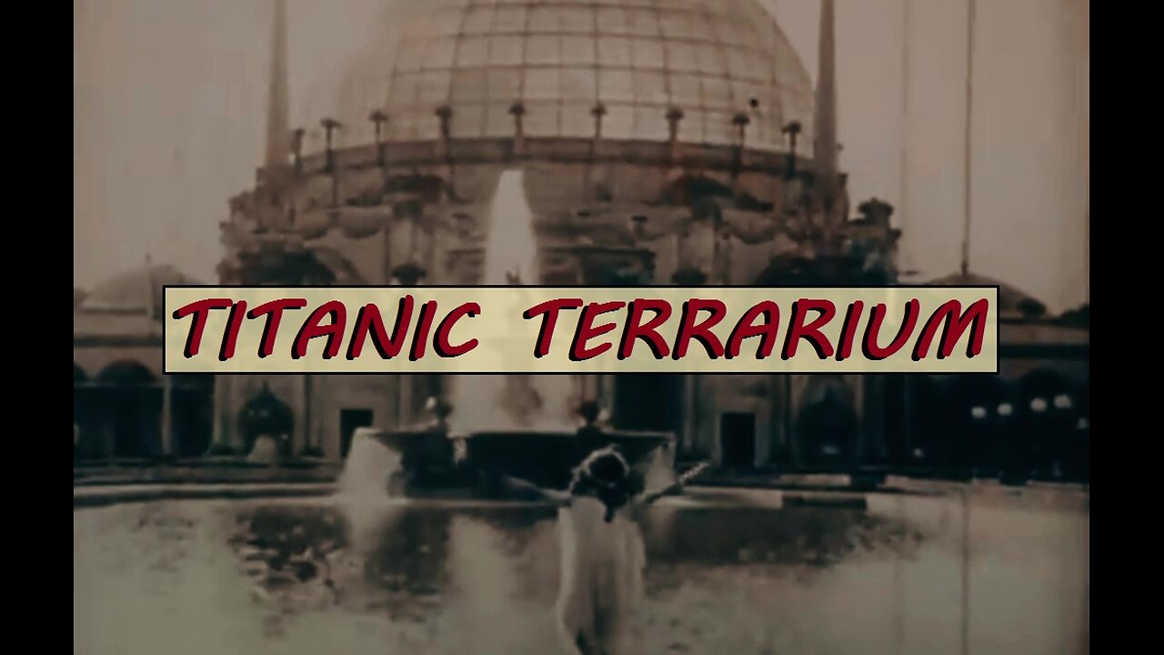 Titanic Terrarium (1915) #reset #mudflood #oldworld