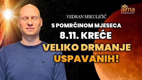 S POMRČINOM MJESECA 8.11. KREĆE VELIKO DRMANJE USPAVANIH! / VEDRAN MIKULIČIĆ / APK