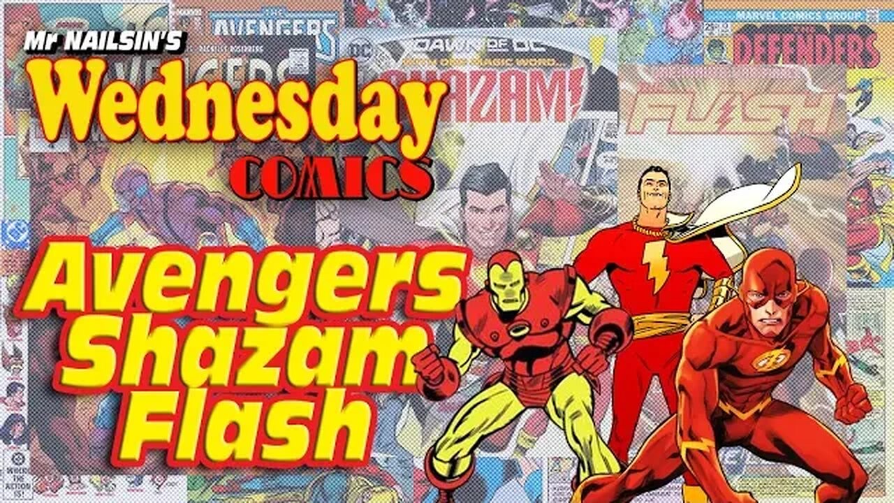 Mr Nailsin's Wednesday Comics:Avengers Shazam Flash
