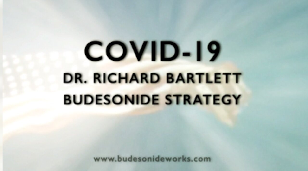 Covid-19 - Dr. Richard Bartlett - Budesonide Strategy