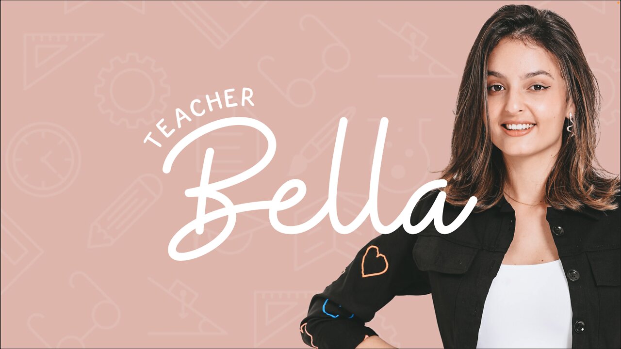 Hi eu sou a Teacher Bella