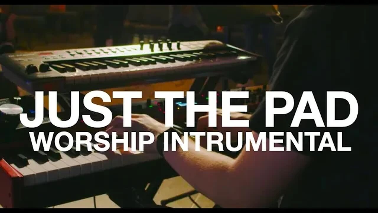 "JUST THE PAD" INSTRUMENTAL WORSHIP