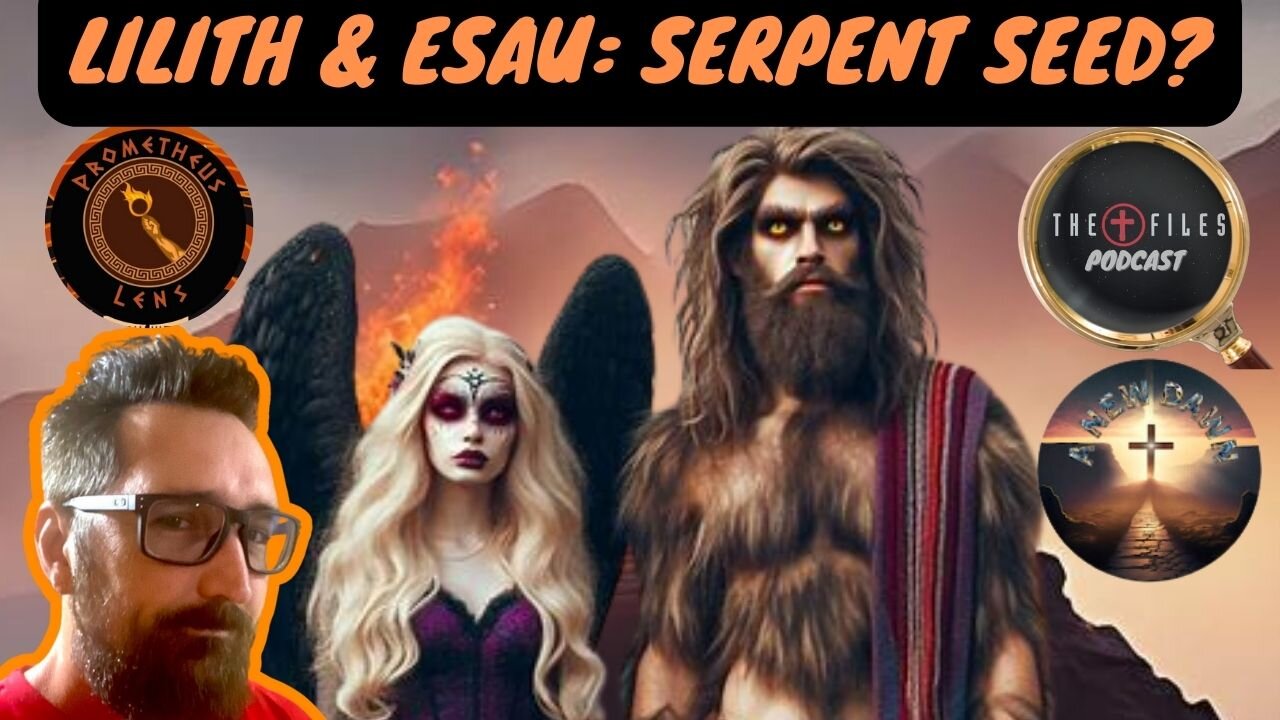 **"Esau 🧔🏻, Serpent Lineage 🐍, & Lilith Mysteries 🔮"**