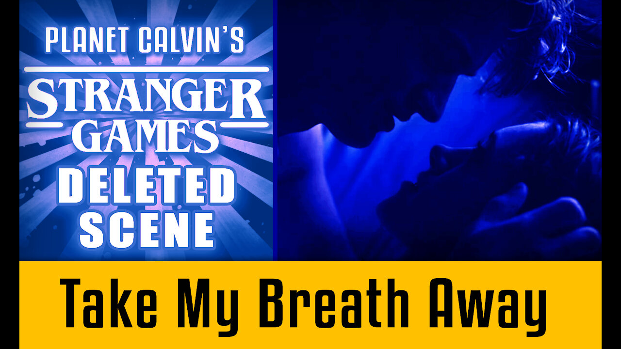 Stranger Games - Deleted Scene: Take My Breath Away