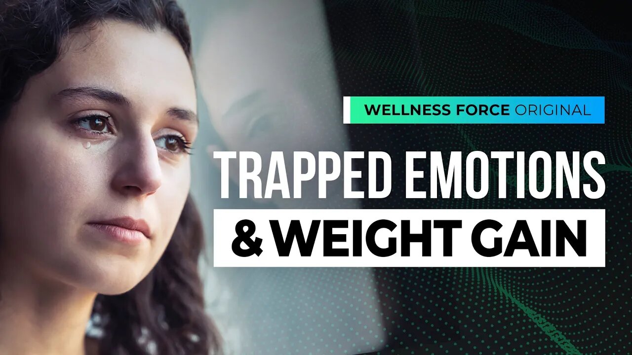 TRAPPED Emotions & Weight Gain | Wellness Force #Podcast