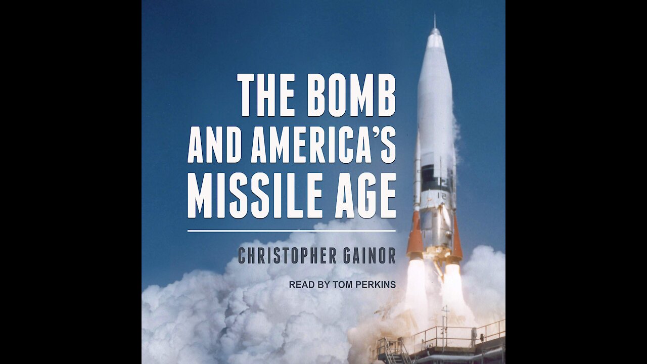 TPC #453: Dr. Christopher Gainor (The Bomb And America’s Missile Age)