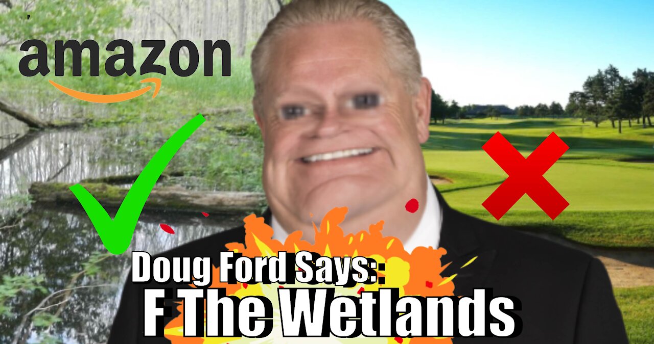 Doug Ford Aims To Destroy Wetlands In Order To Protect Golfs Courses