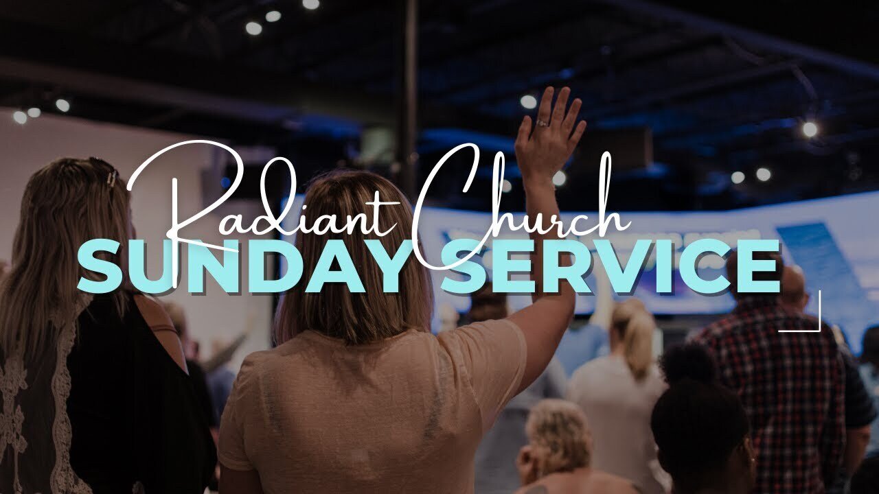 RADIANT CHURCH // SUNDAY MORNING SERVICE