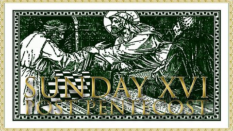 The Daily Mass: Sunday XVI Post Pentecost