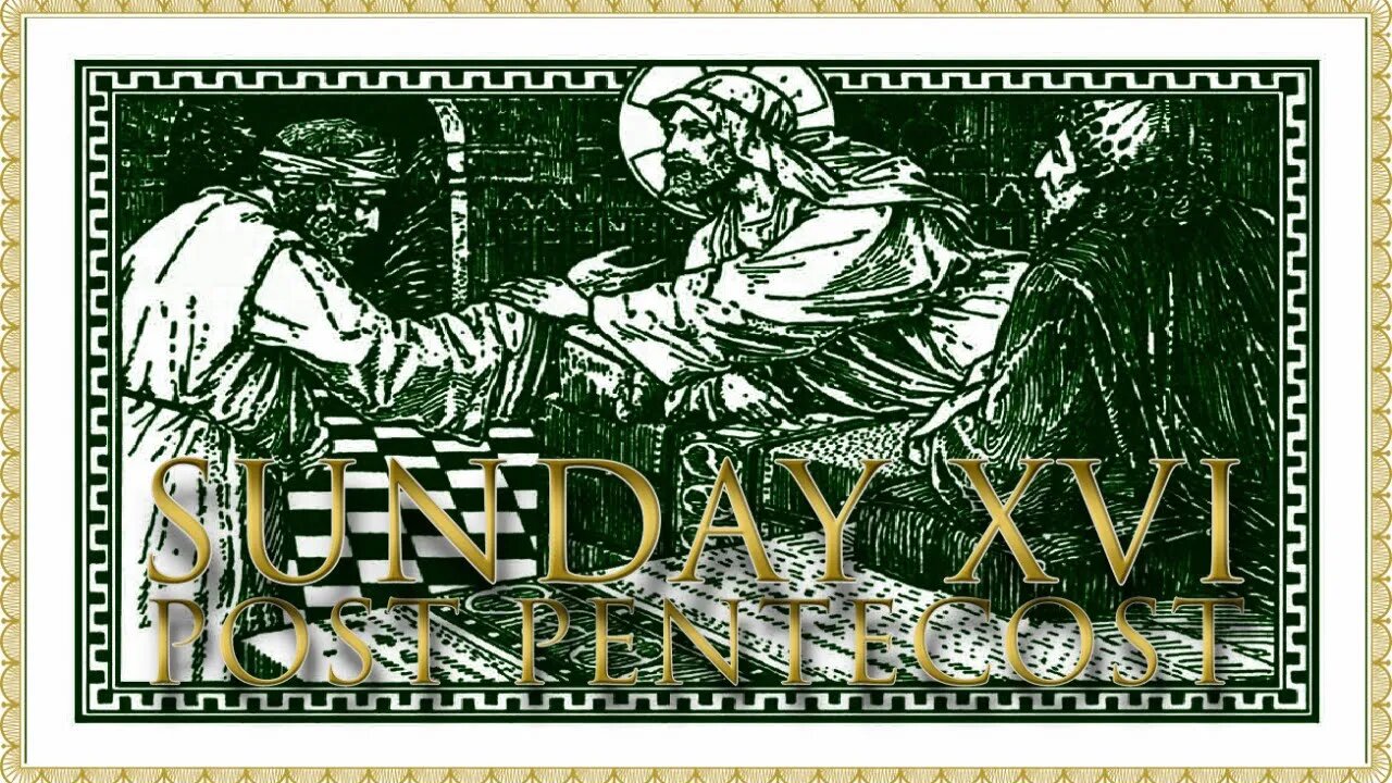 The Daily Mass: Sunday XVI Post Pentecost