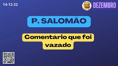 P. SALOMÃO Comentário que foi vazado