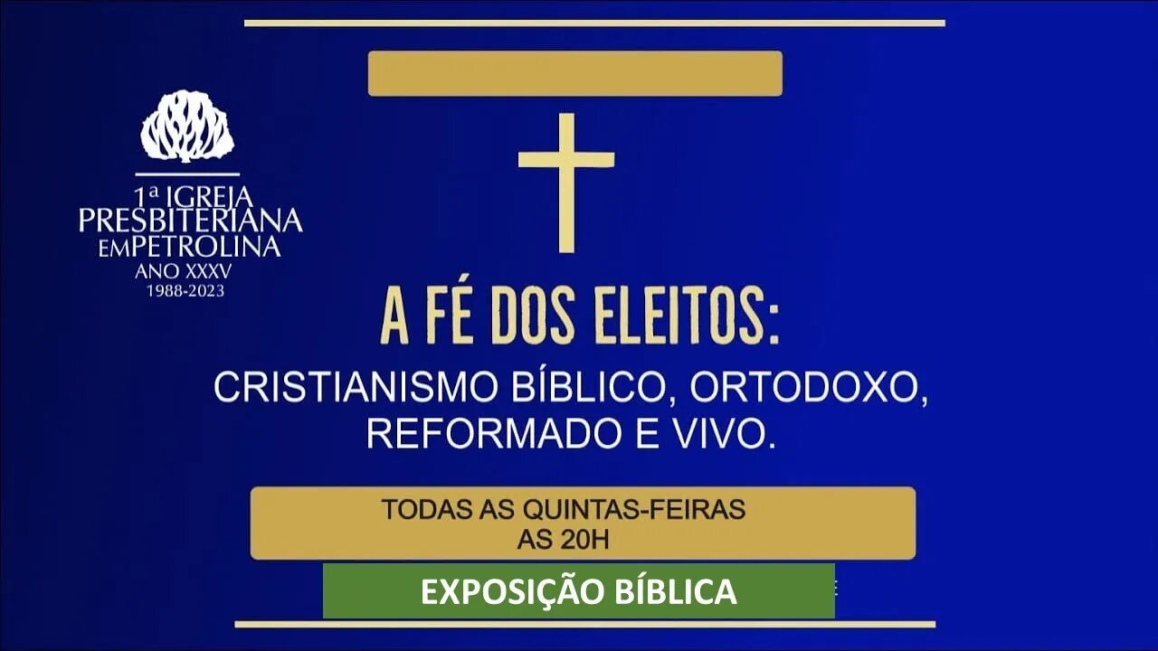 Exposição Bíblica-Doutrina e Oração - 11/05/2023 -A fé dos Eleitos: Cristianismo Bíblico...-PrLuiz