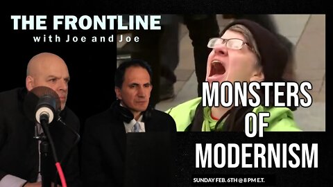 MONSTERS OF MODERNISM | THE FRONTLINE WITH JOE & JOE